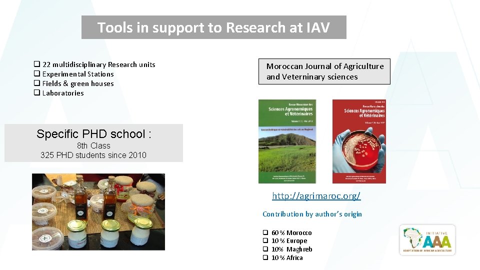 Tools in support to Research at IAV q 22 multidisciplinary Research units q Experimental