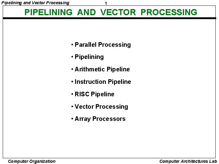 Pipelining and Vector Processing 1 PIPELINING AND VECTOR PROCESSING • Parallel Processing • Pipelining