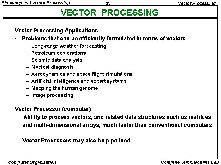 Pipelining and Vector Processing 33 Vector Processing VECTOR PROCESSING Vector Processing Applications • Problems