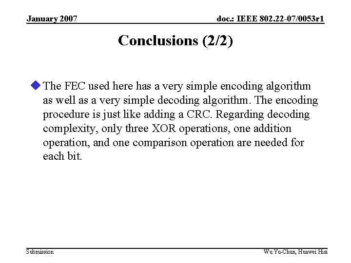 January 2007 doc. : IEEE 802. 22 -07/0053 r 1 Conclusions (2/2) u The