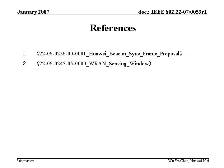 January 2007 doc. : IEEE 802. 22 -07/0053 r 1 References 1. 《22 -06
