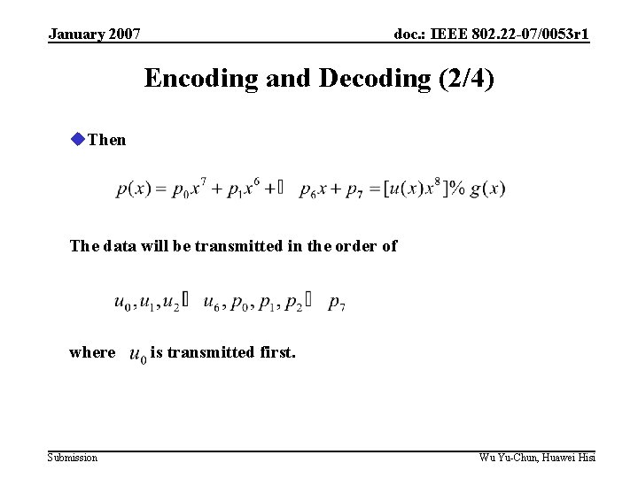 January 2007 doc. : IEEE 802. 22 -07/0053 r 1 Encoding and Decoding (2/4)