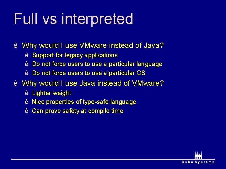 Full vs interpreted ê Why would I use VMware instead of Java? ê Support