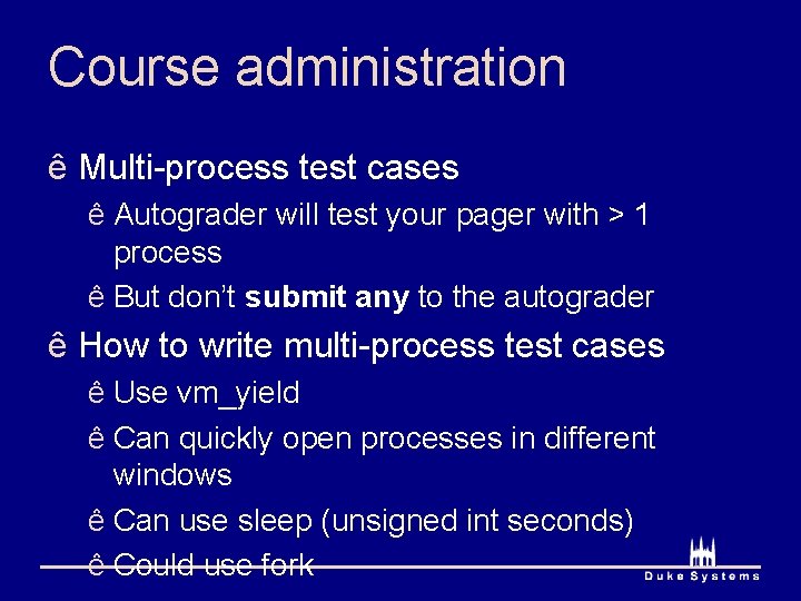 Course administration ê Multi-process test cases ê Autograder will test your pager with >