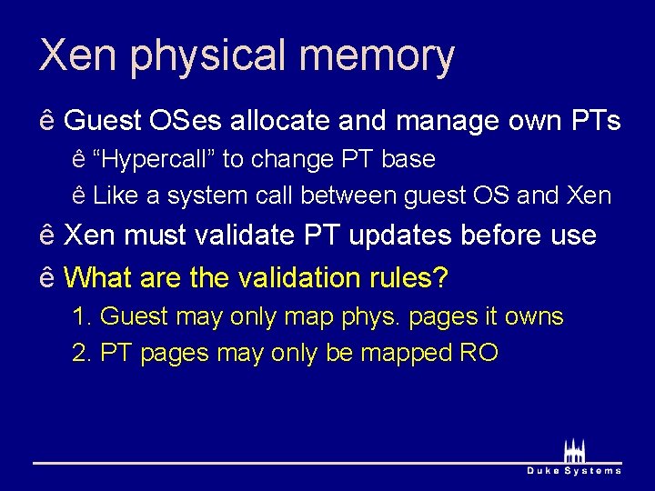 Xen physical memory ê Guest OSes allocate and manage own PTs ê “Hypercall” to