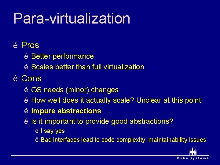 Para-virtualization ê Pros ê Better performance ê Scales better than full virtualization ê Cons