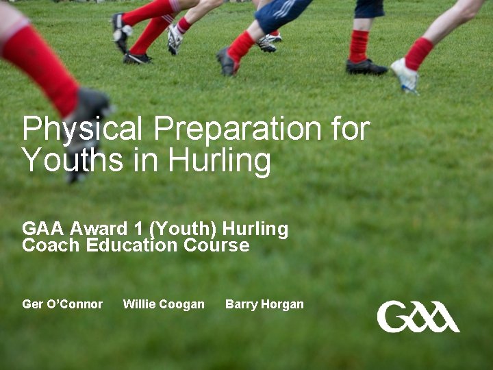 Physical Preparation for Youths in Hurling GAA Award 1 (Youth) Hurling Coach Education Course