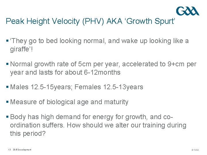 Peak Height Velocity (PHV) AKA ‘Growth Spurt’ § ‘They go to bed looking normal,