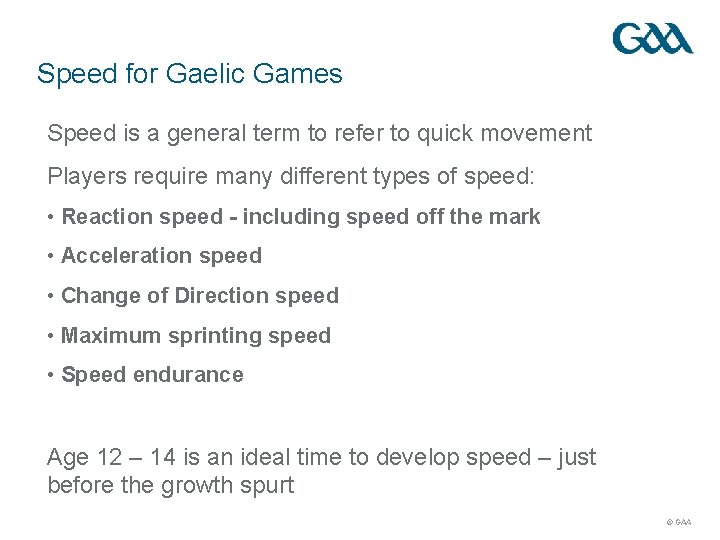Speed for Gaelic Games Speed is a general term to refer to quick movement