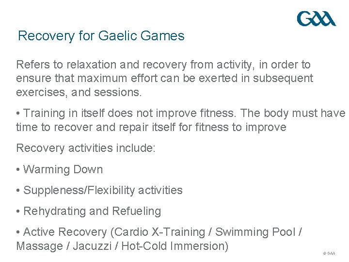 Recovery for Gaelic Games Refers to relaxation and recovery from activity, in order to