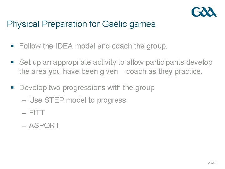 Physical Preparation for Gaelic games § Follow the IDEA model and coach the group.