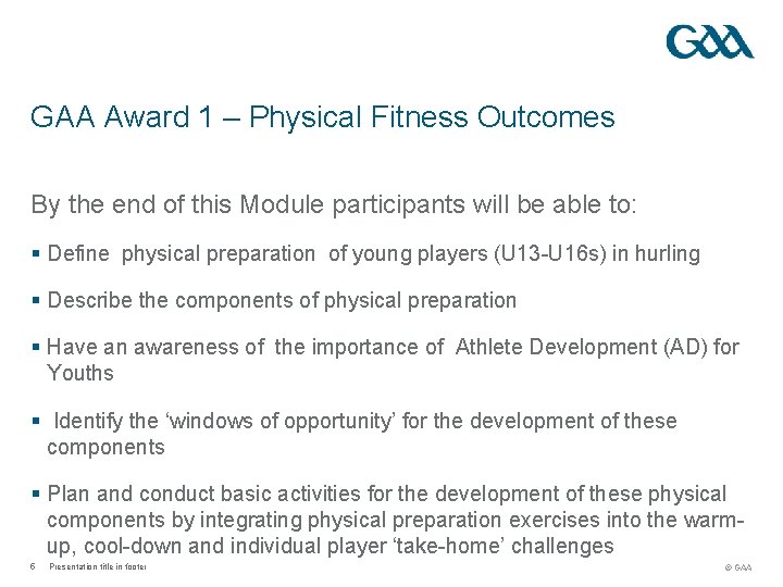 GAA Award 1 – Physical Fitness Outcomes By the end of this Module participants