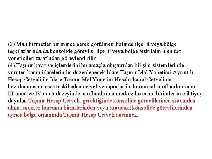 (3) Mali hizmetler birimince gerek görülmesi halinde ilçe, il veya bölge teşkilatlarında da konsolide