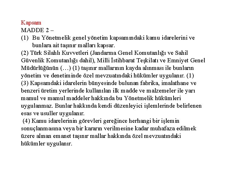 Kapsam MADDE 2 – (1) Bu Yönetmelik genel yönetim kapsamındaki kamu idarelerini ve bunlara