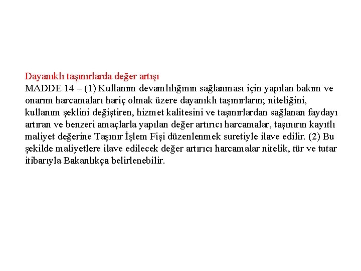 Dayanıklı taşınırlarda değer artışı MADDE 14 – (1) Kullanım devamlılığının sağlanması için yapılan bakım