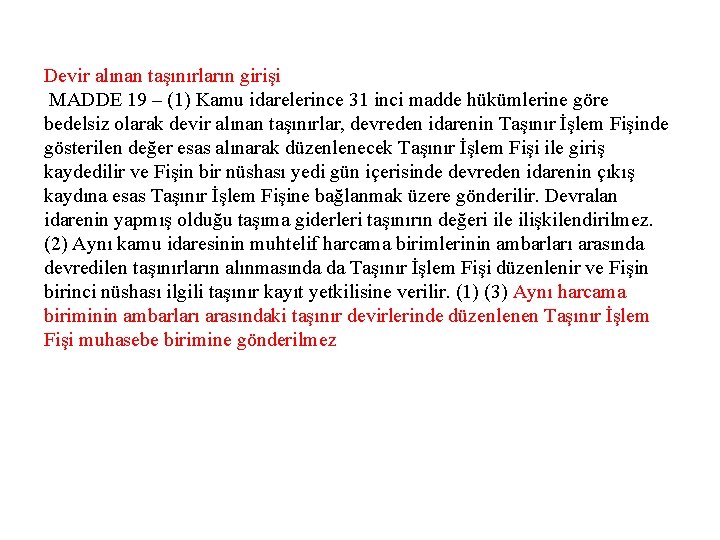 Devir alınan taşınırların girişi MADDE 19 – (1) Kamu idarelerince 31 inci madde hükümlerine