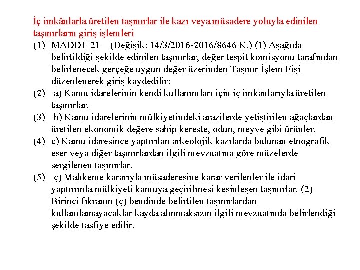 İç imkânlarla üretilen taşınırlar ile kazı veya müsadere yoluyla edinilen taşınırların giriş işlemleri (1)