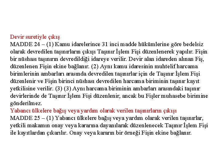 Devir suretiyle çıkış MADDE 24 – (1) Kamu idarelerince 31 inci madde hükümlerine göre