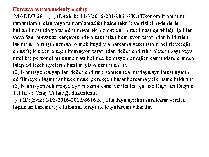 Hurdaya ayırma nedeniyle çıkış MADDE 28 – (1) (Değişik: 14/3/2016 -2016/8646 K. ) Ekonomik