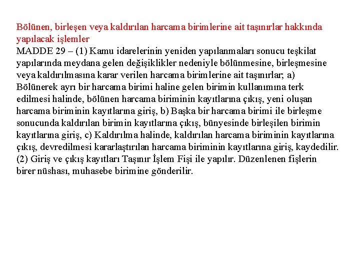 Bölünen, birleşen veya kaldırılan harcama birimlerine ait taşınırlar hakkında yapılacak işlemler MADDE 29 –