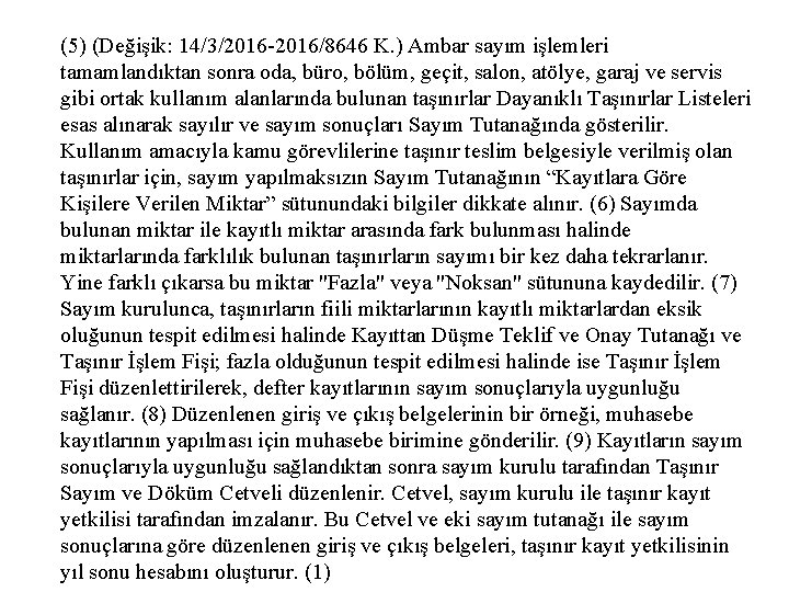 (5) (Değişik: 14/3/2016 -2016/8646 K. ) Ambar sayım işlemleri tamamlandıktan sonra oda, büro, bölüm,