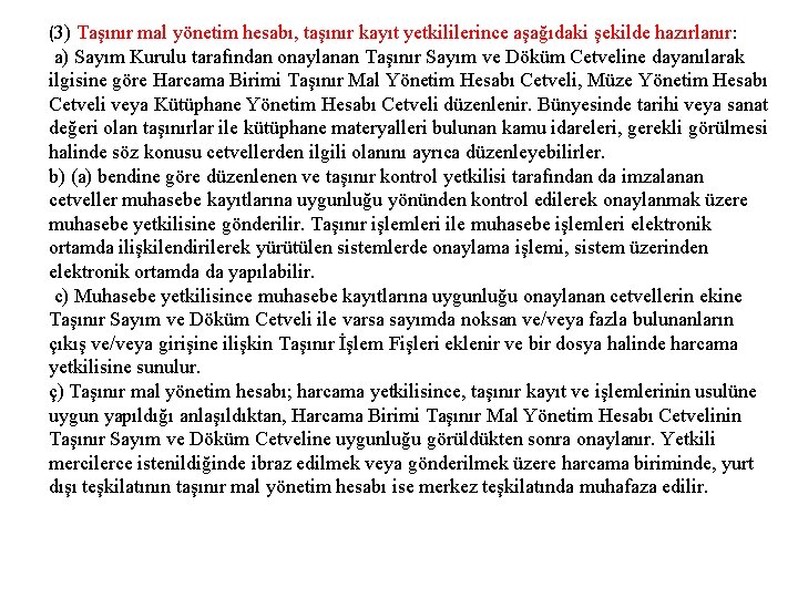 (3) Taşınır mal yönetim hesabı, taşınır kayıt yetkililerince aşağıdaki şekilde hazırlanır: a) Sayım Kurulu