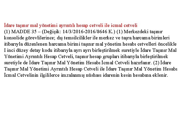 İdare taşınır mal yönetimi ayrıntılı hesap cetveli ile icmal cetveli (1) MADDE 35 –