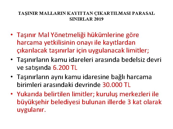 TAŞINIR MALLARIN KAYITTAN ÇIKARTILMASI PARASAL SINIRLAR 2019 • Taşınır Mal Yönetmeliği hükümlerine göre harcama