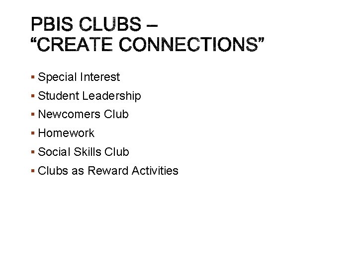 § Special Interest § Student Leadership § Newcomers Club § Homework § Social Skills