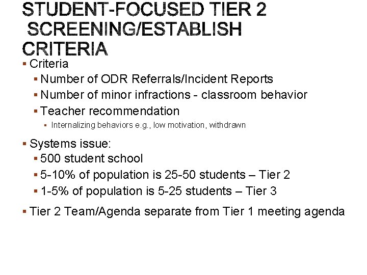 § Criteria § Number of ODR Referrals/Incident Reports § Number of minor infractions -