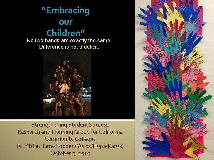 “Embracing our Children” No two hands are exactly the same. Difference is not a