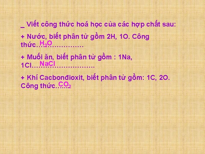 _ Viết công thức hoá học của các hợp chất sau: + Nước, biết