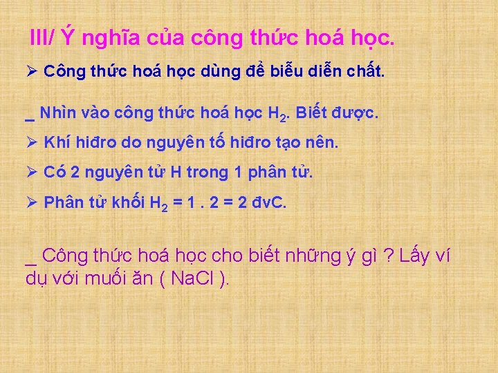 III/ Ý nghĩa của công thức hoá học. Ø Công thức hoá học dùng