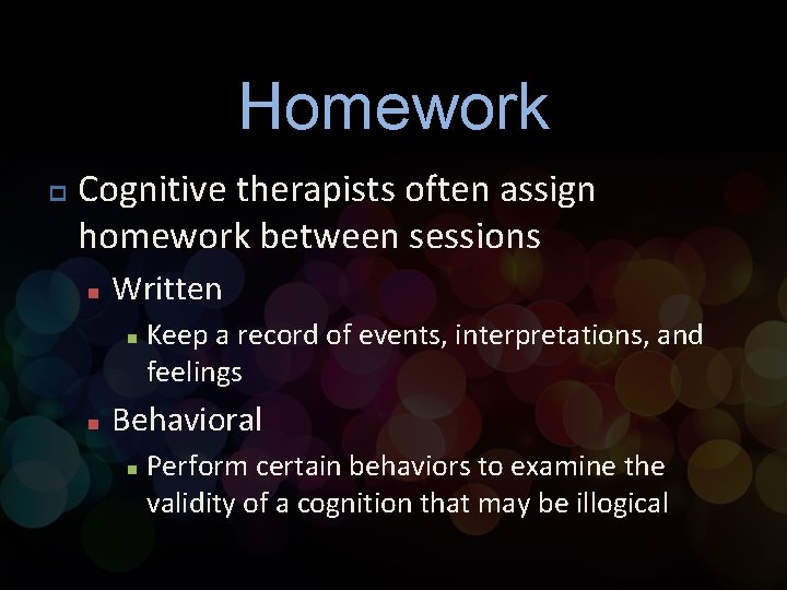 Homework p Cognitive therapists often assign homework between sessions n Written n n Keep