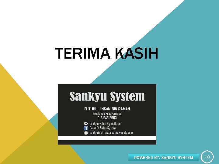 TERIMA KASIH POWERED BY: SANKYU SYSTEM 10 