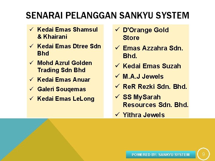 SENARAI PELANGGAN SANKYU SYSTEM ü Kedai Emas Shamsul & Khairani ü D'Orange Gold Store