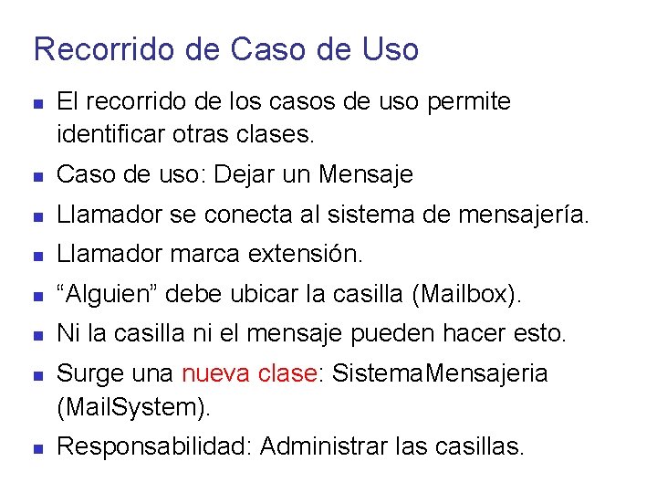 Recorrido de Caso de Uso El recorrido de los casos de uso permite identificar