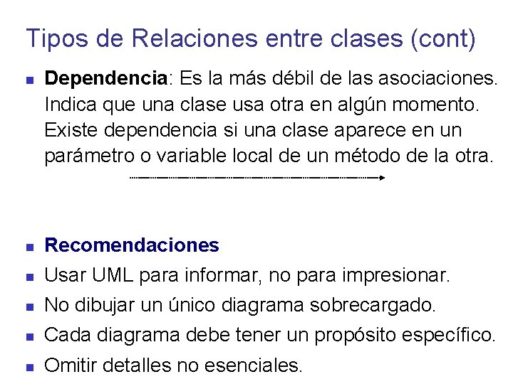 Tipos de Relaciones entre clases (cont) Dependencia: Es la más débil de las asociaciones.