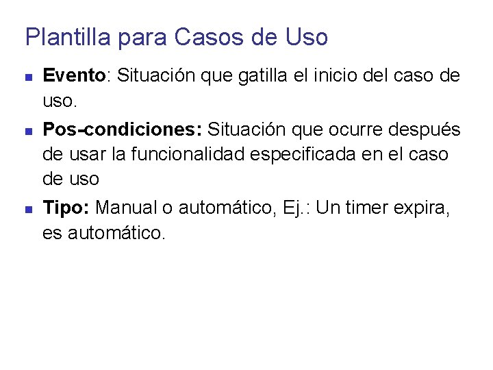 Plantilla para Casos de Uso Evento: Situación que gatilla el inicio del caso de