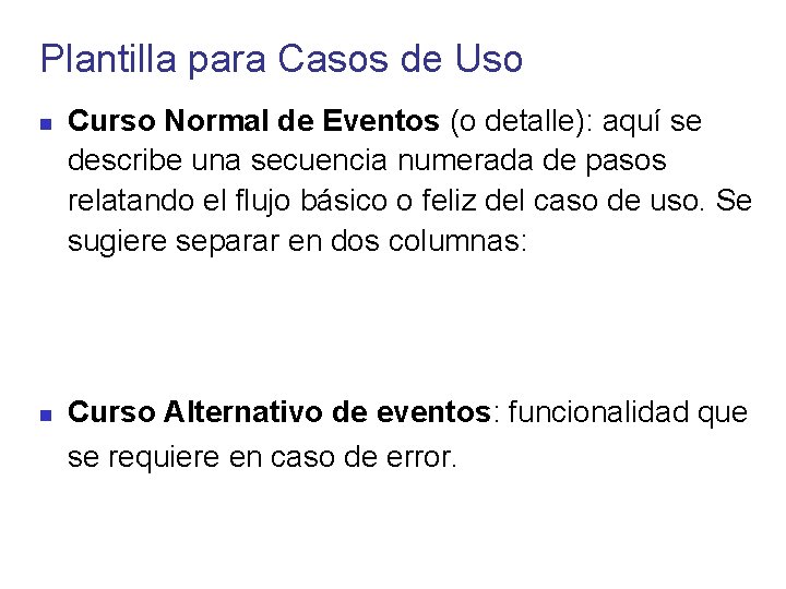 Plantilla para Casos de Uso Curso Normal de Eventos (o detalle): aquí se describe