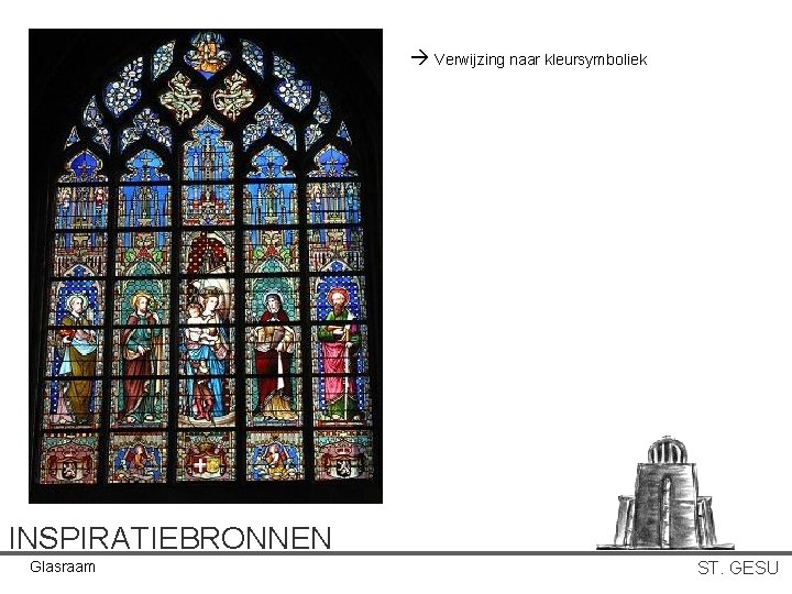 Verwijzing naar kleursymboliek INSPIRATIEBRONNEN Glasraam ST. GESU Verwijzing naar kleursymboliek INSPIRATIEBRONNEN Glasraam ST. GESU
