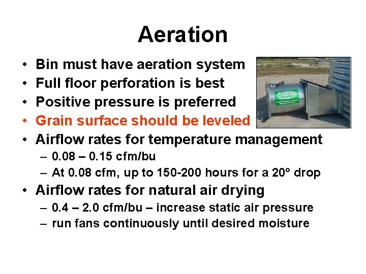 Aeration • • • Bin must have aeration system Full floor perforation is best