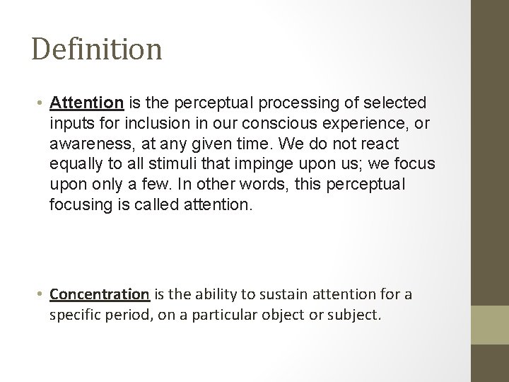 Definition • Attention is the perceptual processing of selected inputs for inclusion in our