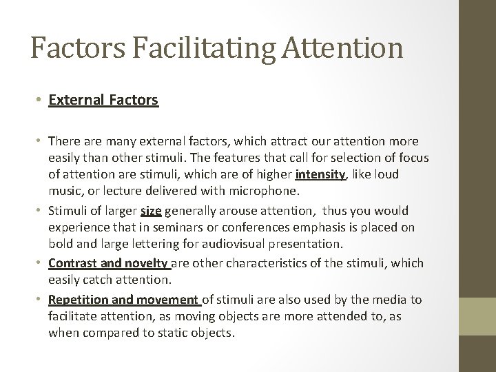 Factors Facilitating Attention • External Factors • There are many external factors, which attract