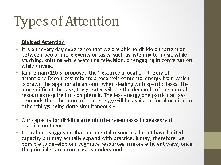 Types of Attention • Divided Attention • It is our every day experience that
