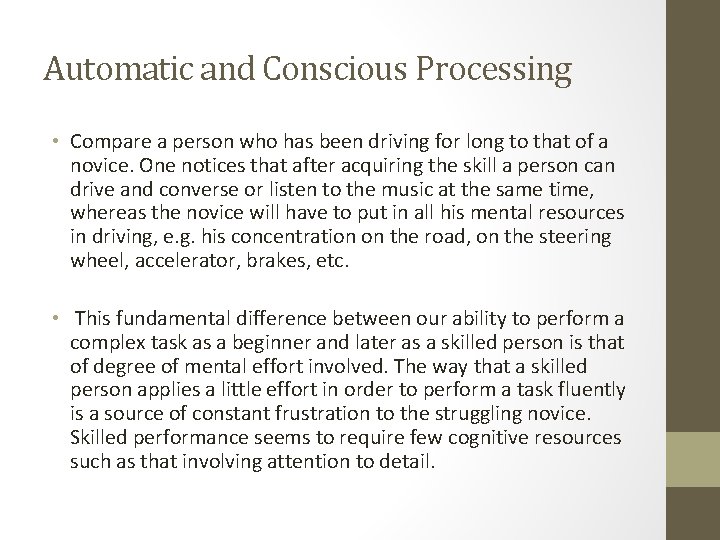 Automatic and Conscious Processing • Compare a person who has been driving for long