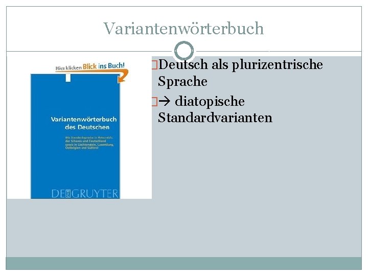 Variantenwörterbuch �Deutsch als plurizentrische Sprache � diatopische Standardvarianten 