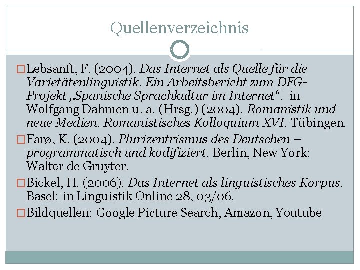 Quellenverzeichnis �Lebsanft, F. (2004). Das Internet als Quelle für die Varietätenlinguistik. Ein Arbeitsbericht zum