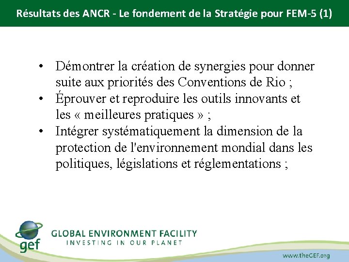 Résultats des ANCR - Le fondement de la Stratégie pour FEM-5 (1) • Démontrer