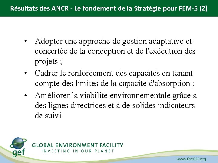 Résultats des ANCR - Le fondement de la Stratégie pour FEM-5 (2) • Adopter